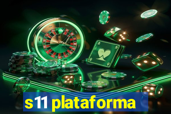 s11 plataforma